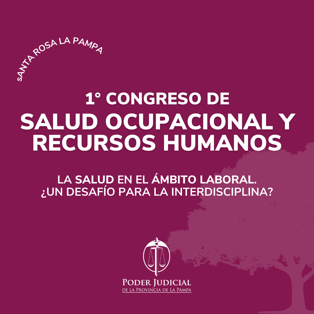 La justicia organiza el 1° Congreso de Salud Ocupacional y Recursos Humanos